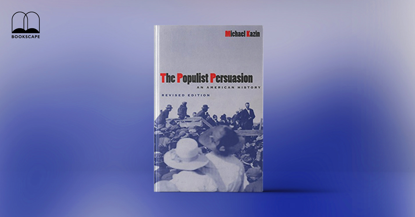 The Populist Persuasion by Michael Kazin